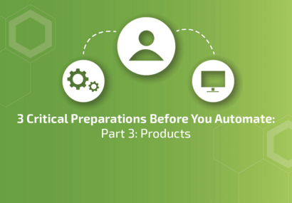 3 Critical Preparations Before You Automate: Products